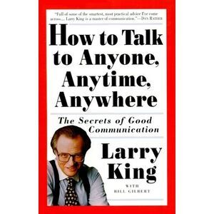 How to Talk to Anyone, Anytime, Anywhere: The Secrets of Good Communication -- L